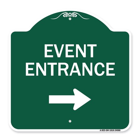 Signmission Event Entrance With Right Arrow, Green & White Aluminum Architectural Sign, 18" H, GW-1818-24088 A-DES-GW-1818-24088